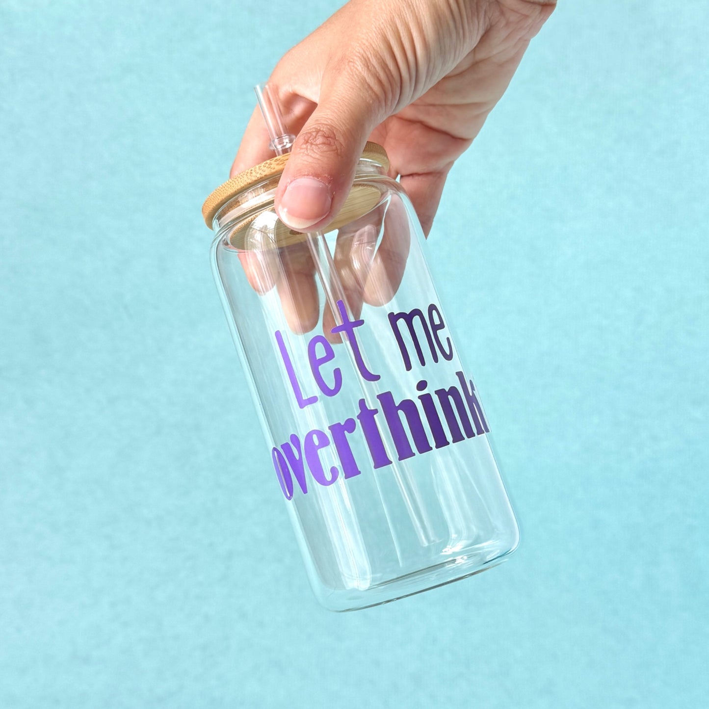 Glass with bamboo lid and straw "Let me overthink it"