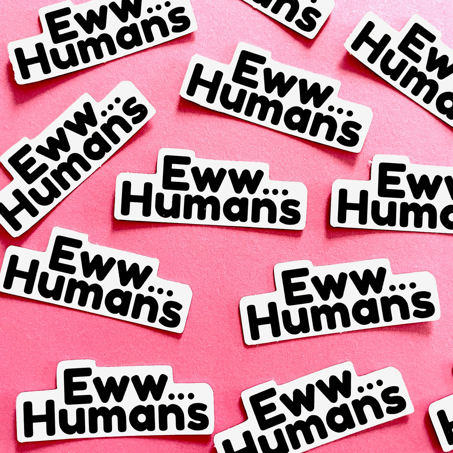 Eww...Humans Sticker