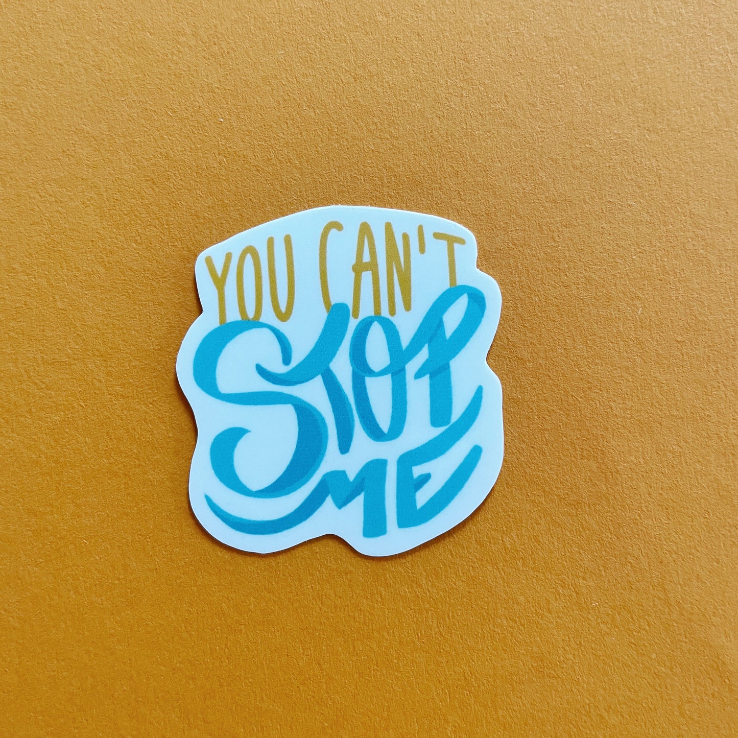 You Can't Stop Me Sticker