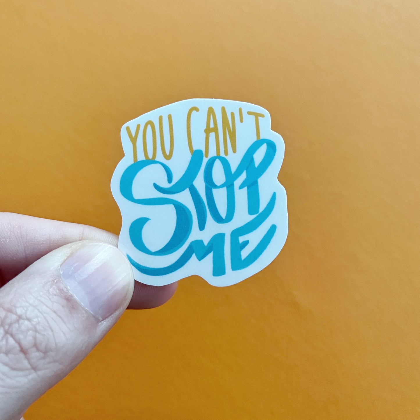 You Can't Stop Me Sticker