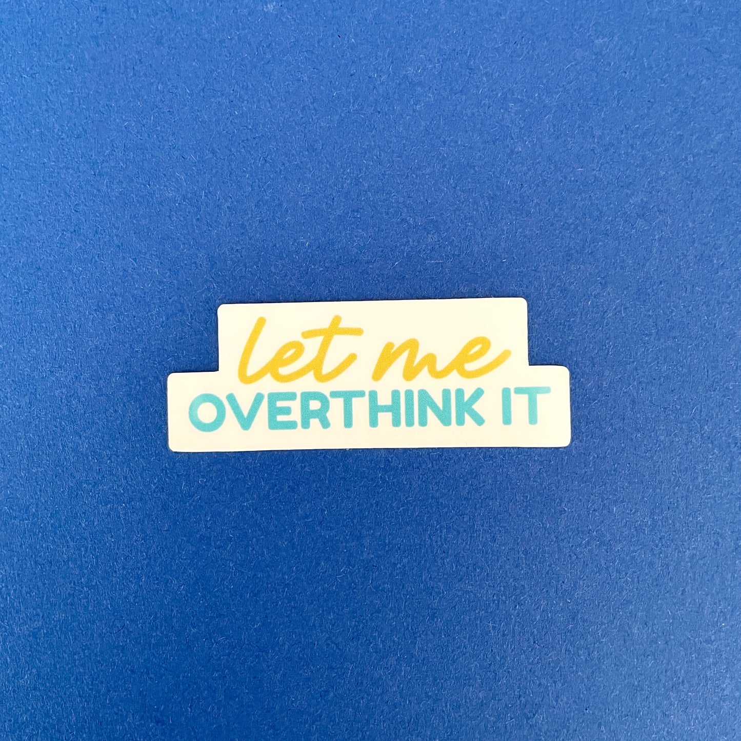 Let me overthink it Sticker